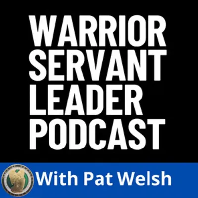 From Prison to a Vision of Hope — The Warrior Servant Leader Podcast